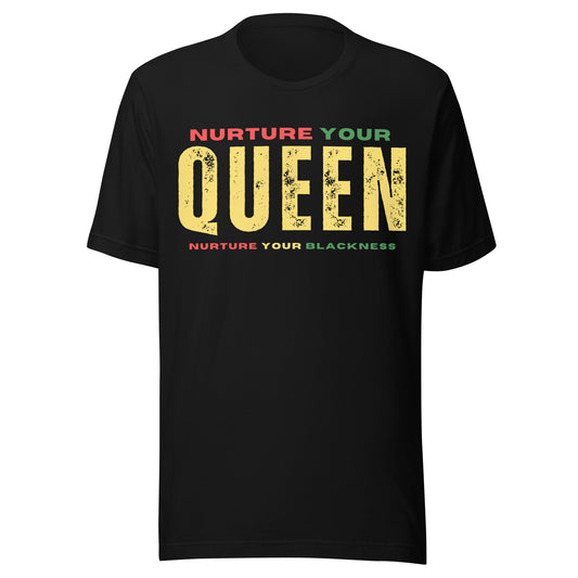 Nurture Your Queen Unisex T-shirt